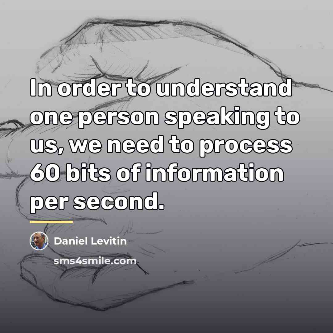 “In order to understand one person speaking to us, we…” quote by Daniel Levitin