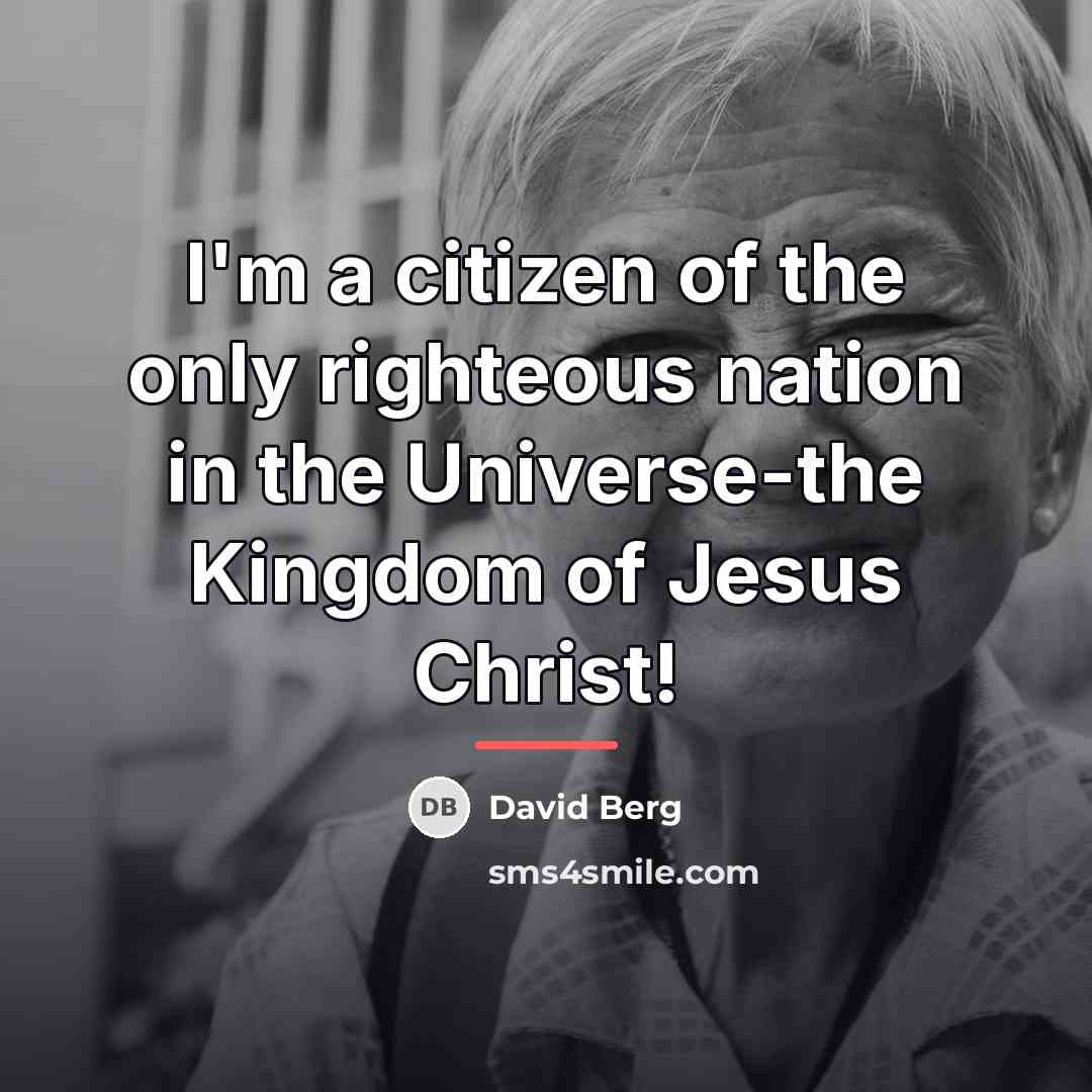 “I'm a citizen of the only righteous nation in the…” quote by David Berg
