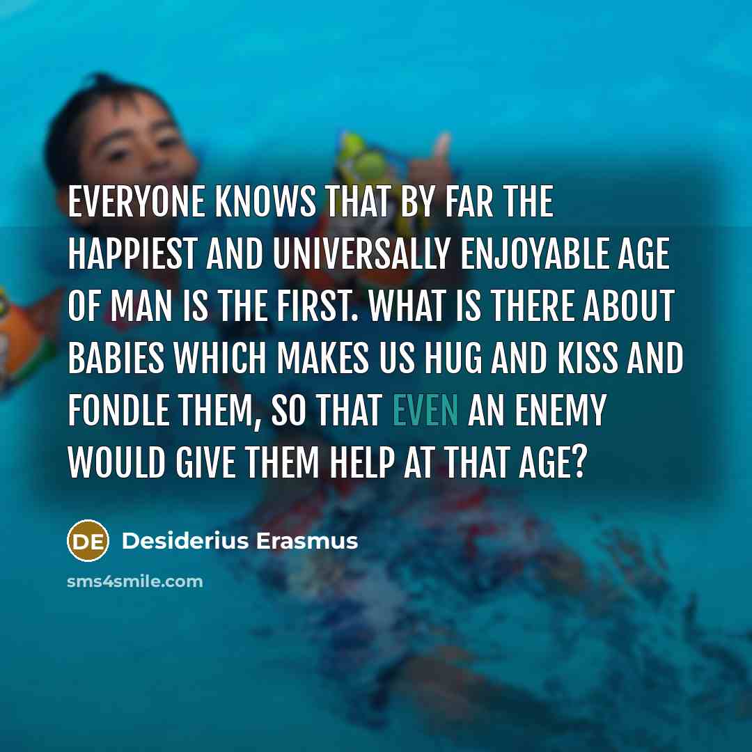 “Everyone knows that by far the happiest and universally enjoyable…” quote by Desiderius Erasmus