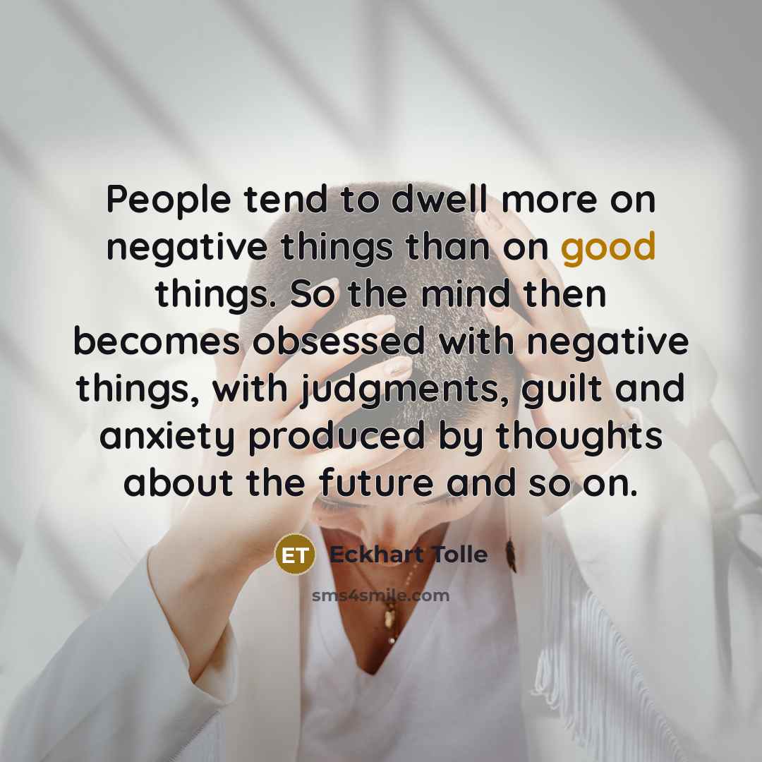 “People tend to dwell more on negative things than on…” quote by Eckhart Tolle