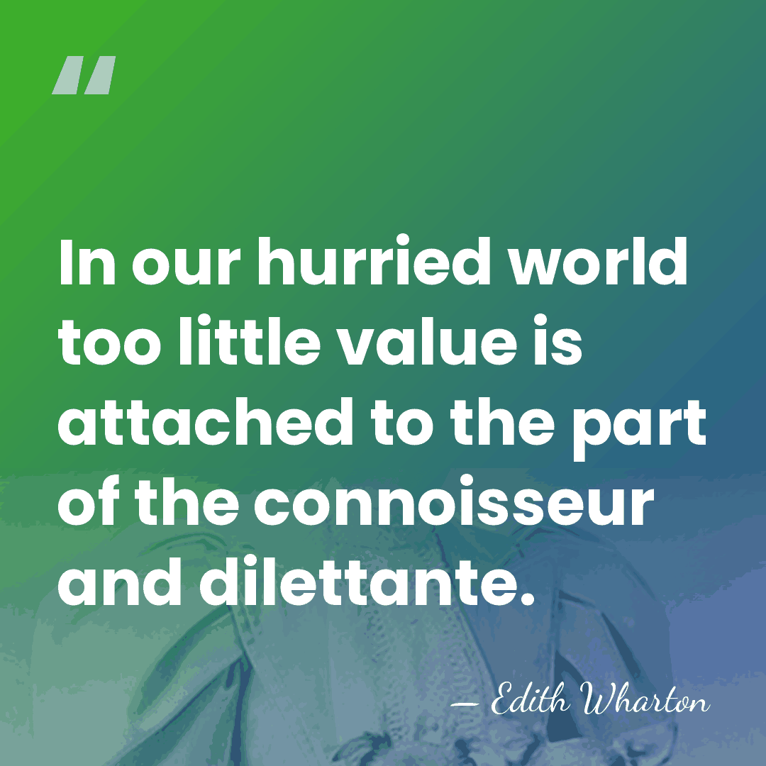 In our hurried world too little value is attached to the part&hellip; - Edith Wharton