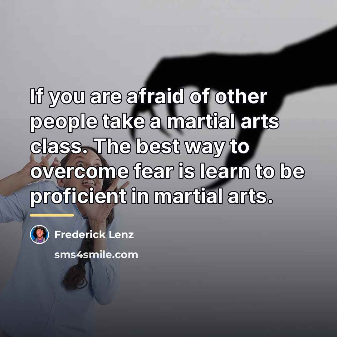 “If you are afraid of other people take a martial…” quote by Frederick Lenz