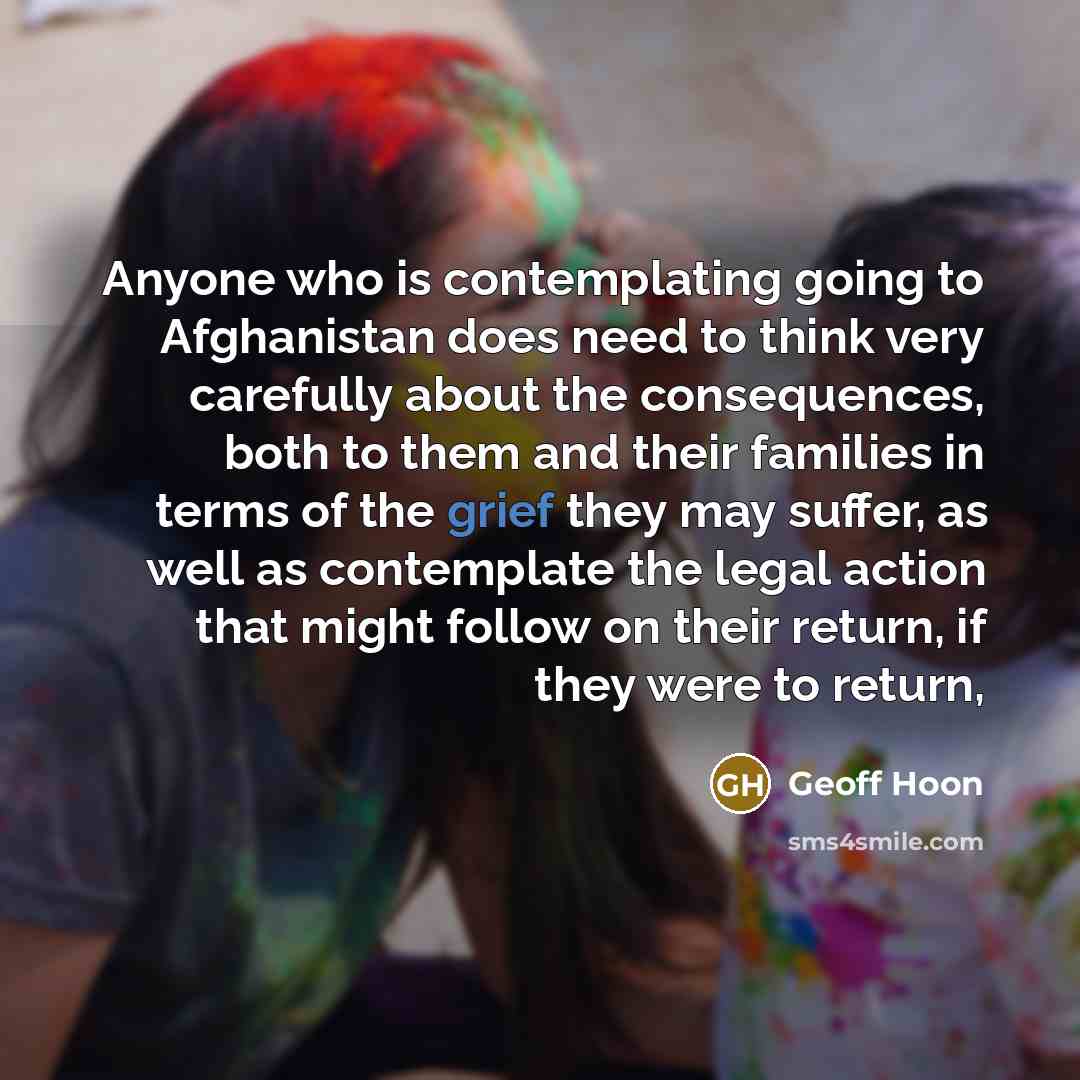 “Anyone who is contemplating going to Afghanistan does need to…” quote by Geoff Hoon