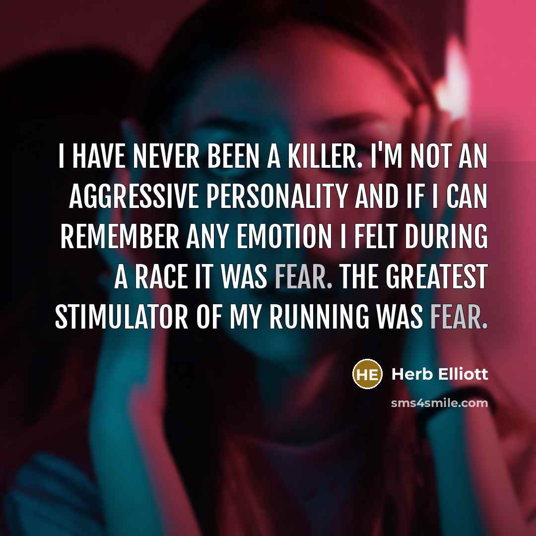 “I have never been a killer. I'm not an aggressive…” quote by Herb Elliott