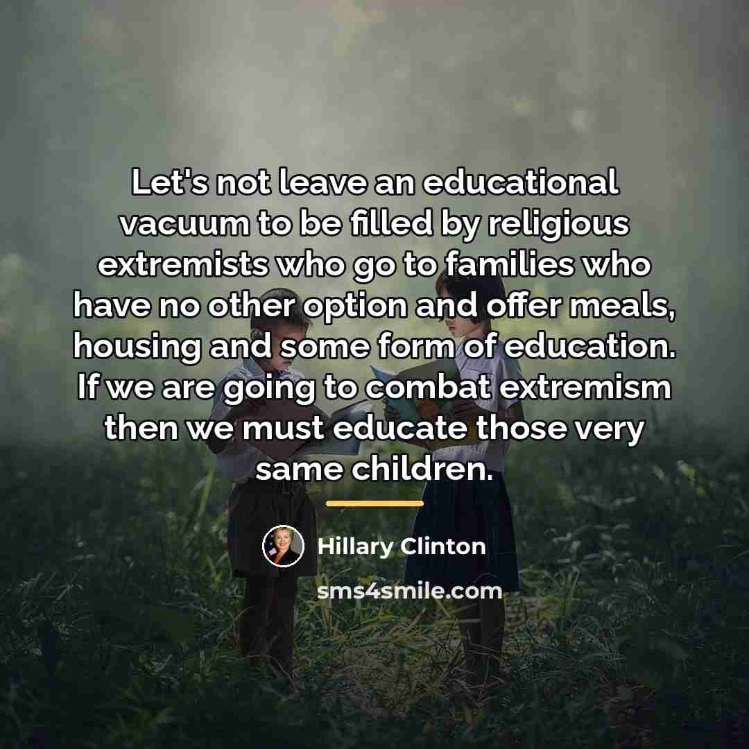 “Let's not leave an educational vacuum to be filled by…” quote by Hillary Clinton