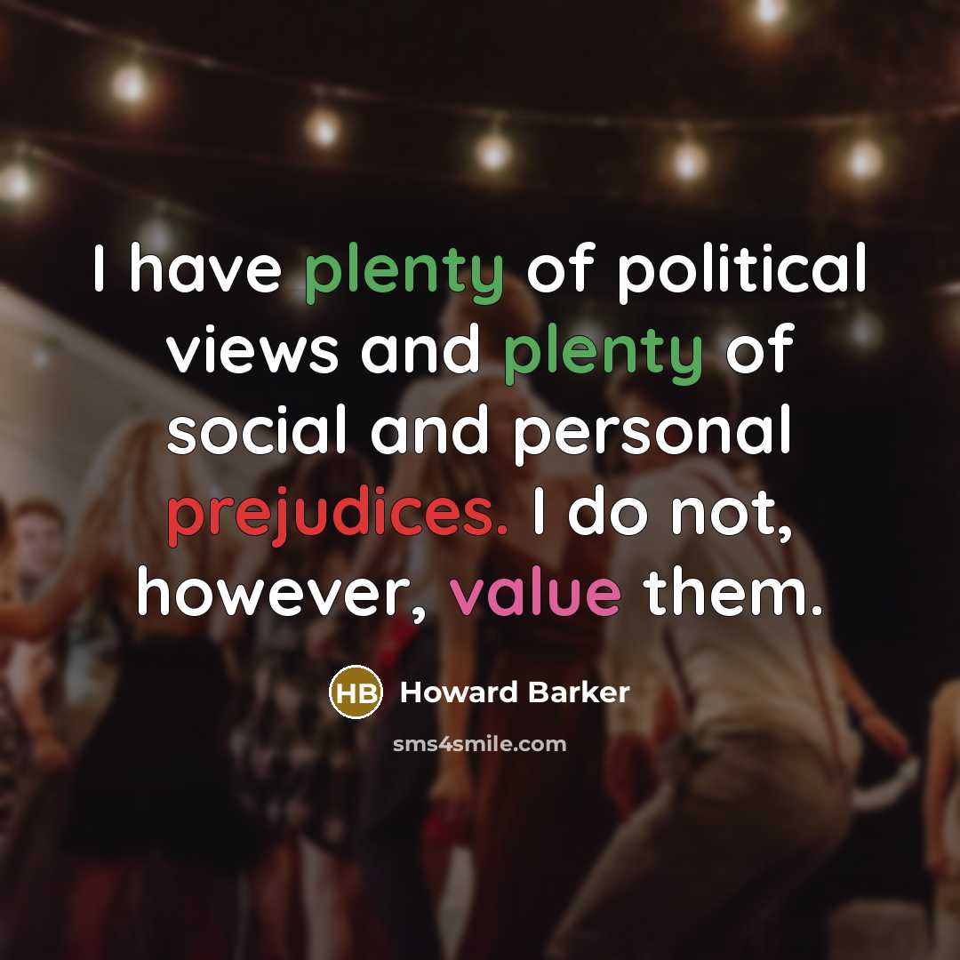 “I have plenty of political views and plenty of social…” quote by Howard Barker