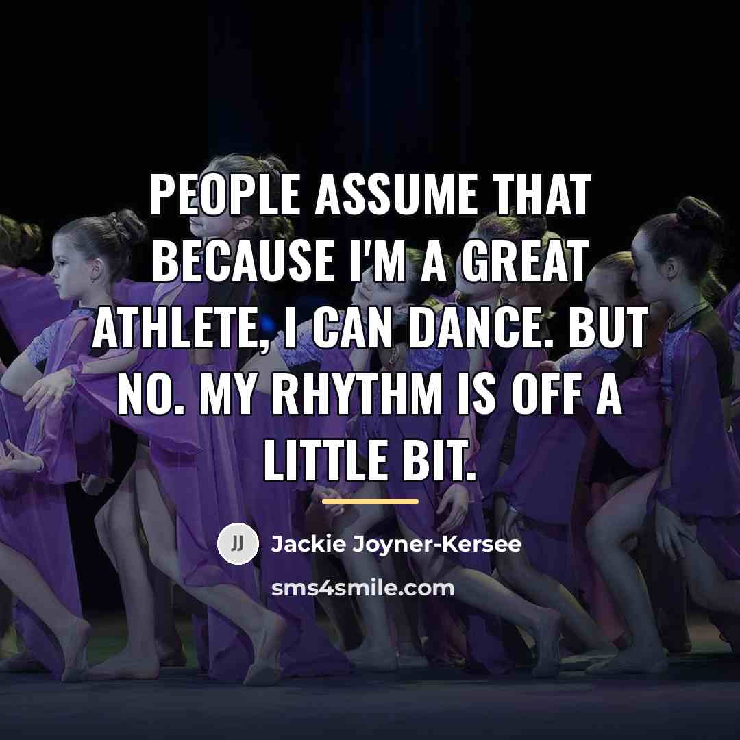 “People assume that because I'm a great athlete, I can…” quote by Jackie Joyner-Kersee