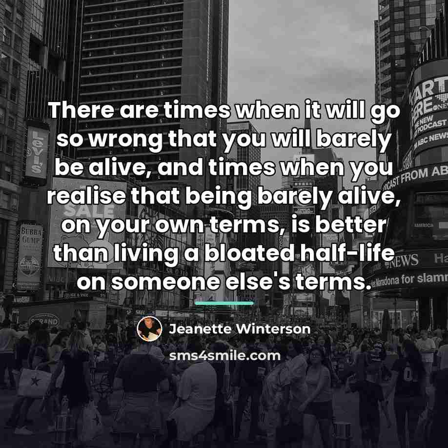 “There are times when it will go so wrong that…” quote by Jeanette Winterson