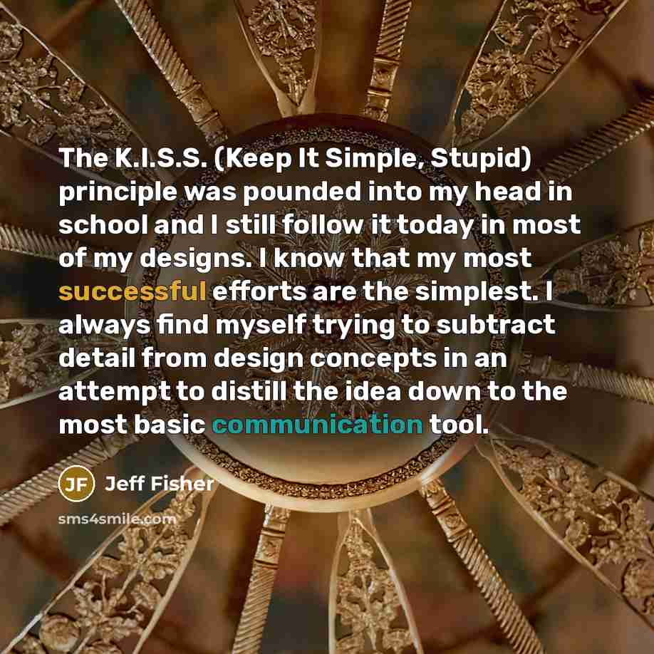 “The K.I.S.S. (Keep It Simple, Stupid) principle was pounded into…” quote by Jeff Fisher