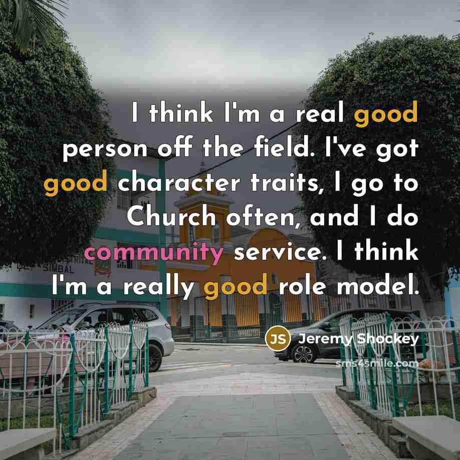 “I think I'm a real good person off the field.…” quote by Jeremy Shockey