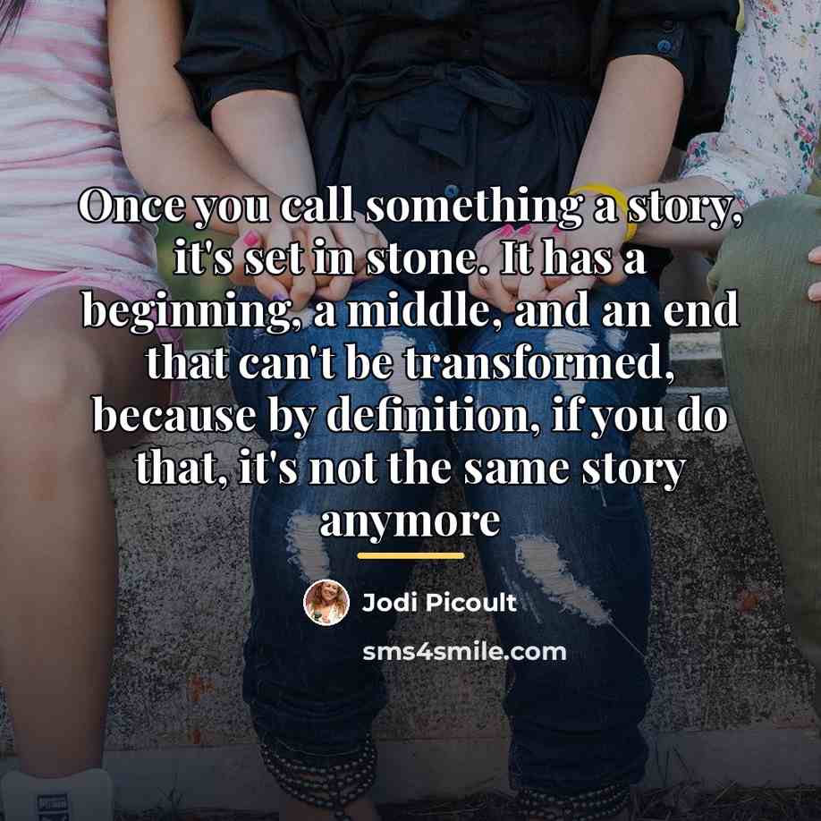 “Once you call something a story, it's set in stone.…” quote by Jodi Picoult