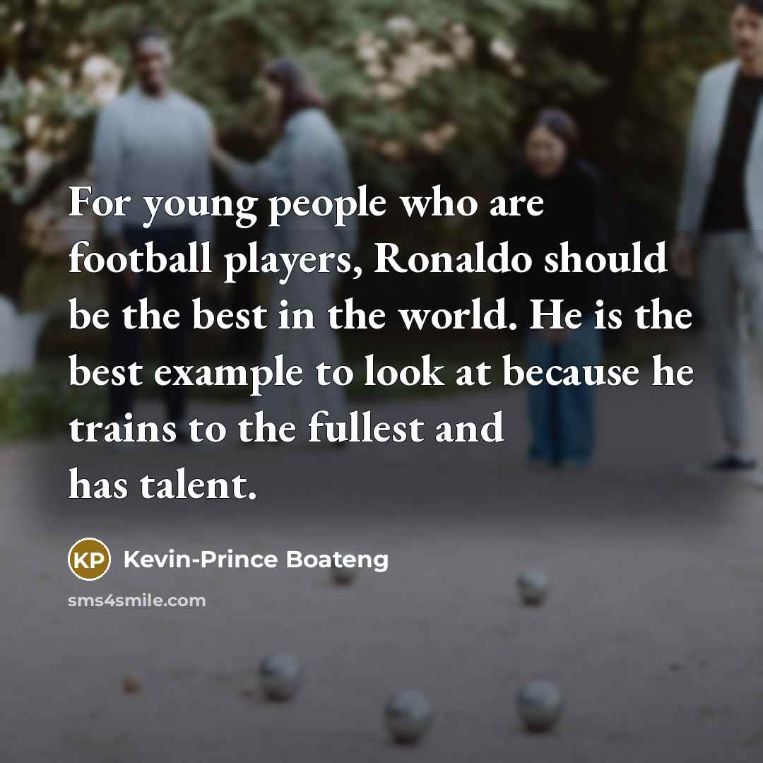 “For young people who are football players, Ronaldo should be…” quote by Kevin-Prince Boateng