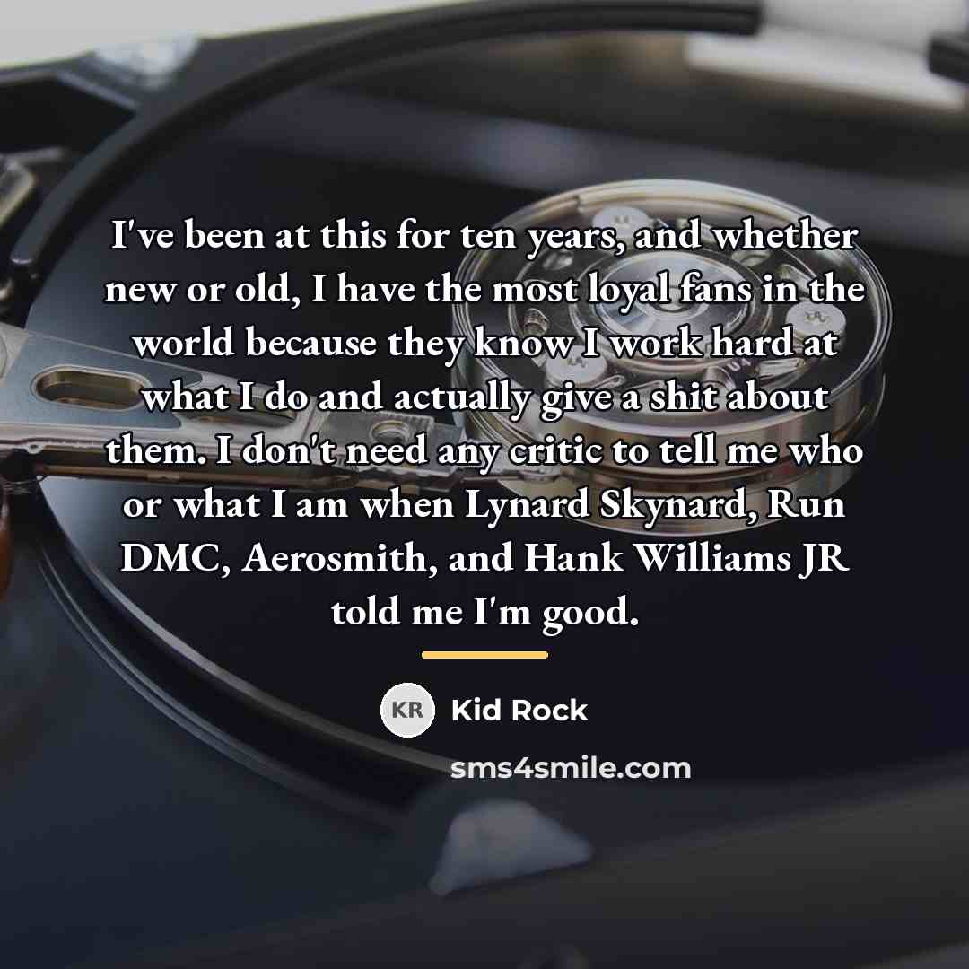 “I've been at this for ten years, and whether new…” quote by Kid Rock