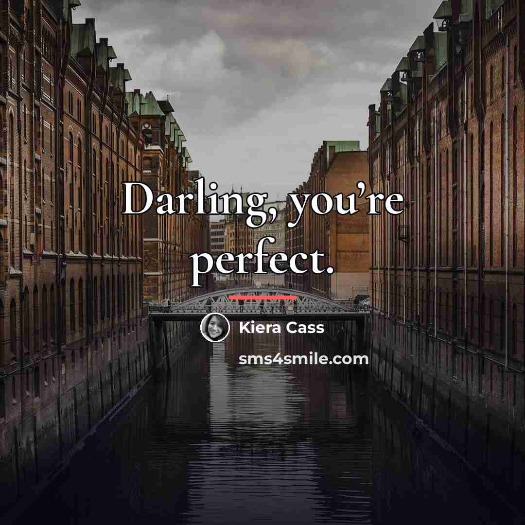“Darling, you’re perfect.…” quote by Kiera Cass