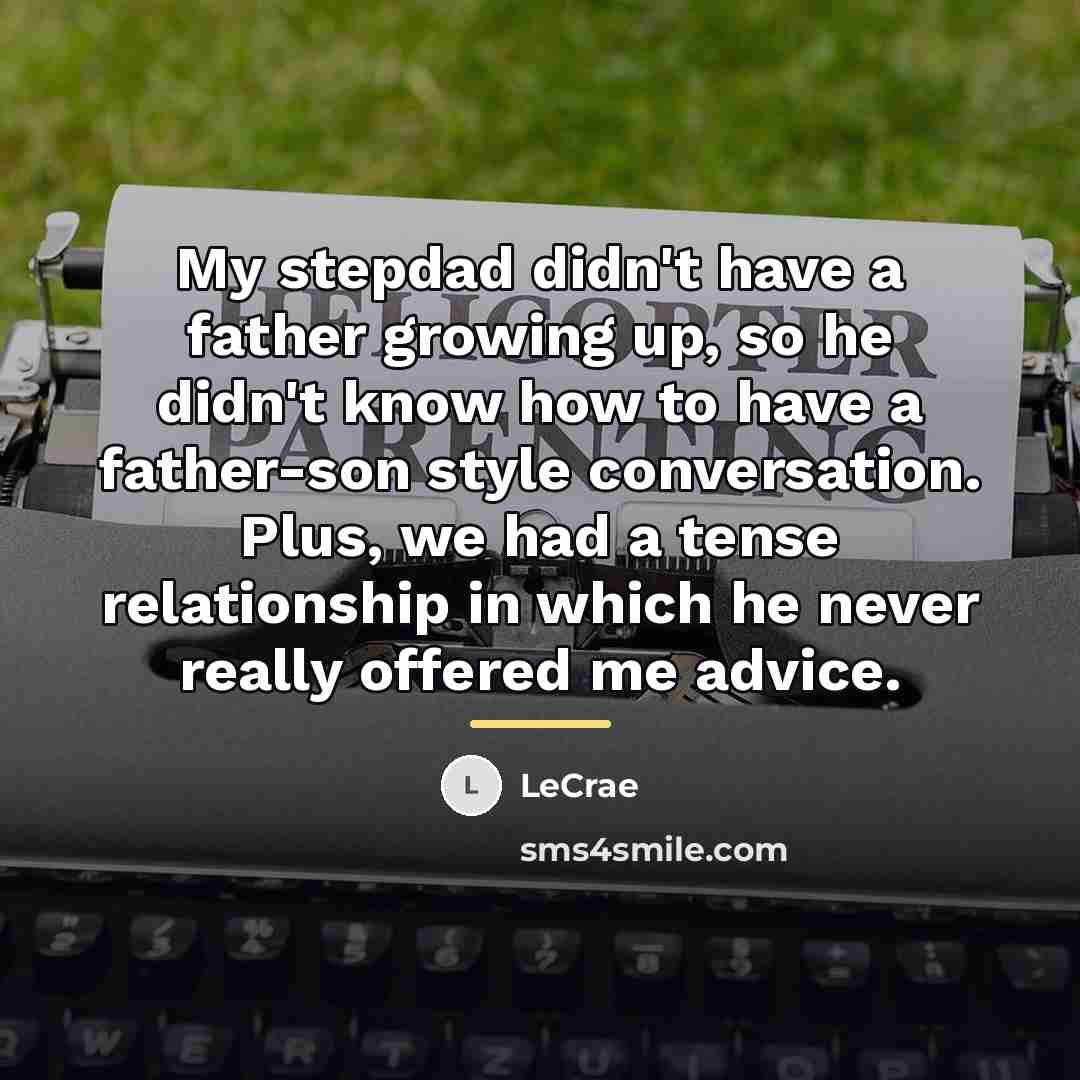 “My stepdad didn't have a father growing up, so he…” quote by Lecrae