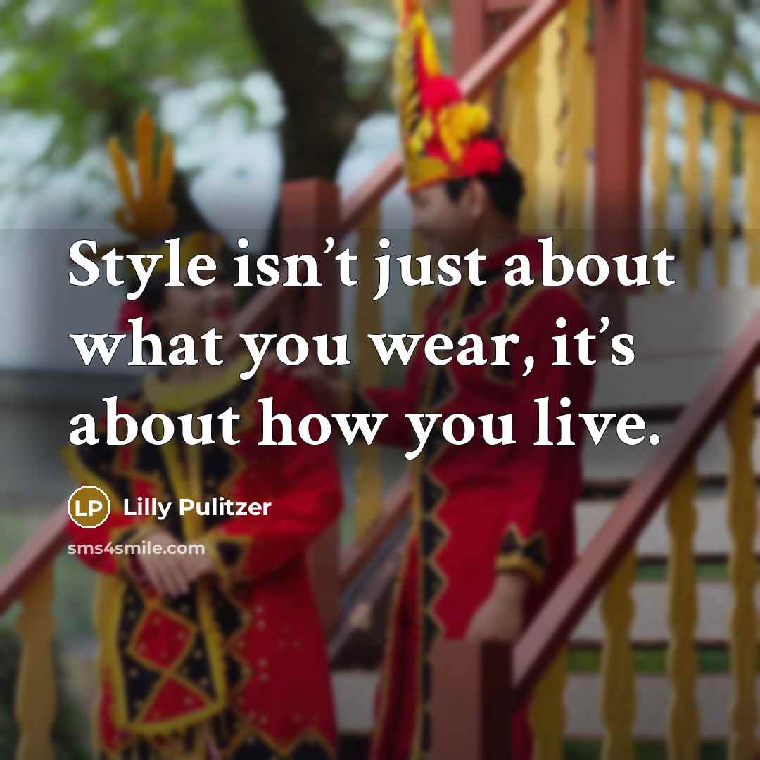 “Style isn’t just about what you wear, it’s about how…” quote by Lilly Pulitzer