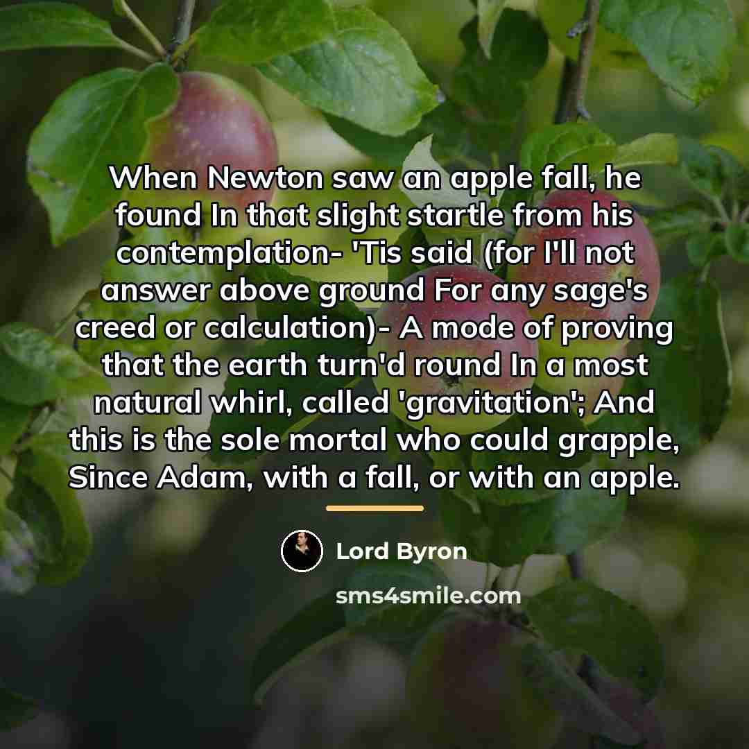 “When Newton saw an apple fall, he found In that…” quote by Lord Byron