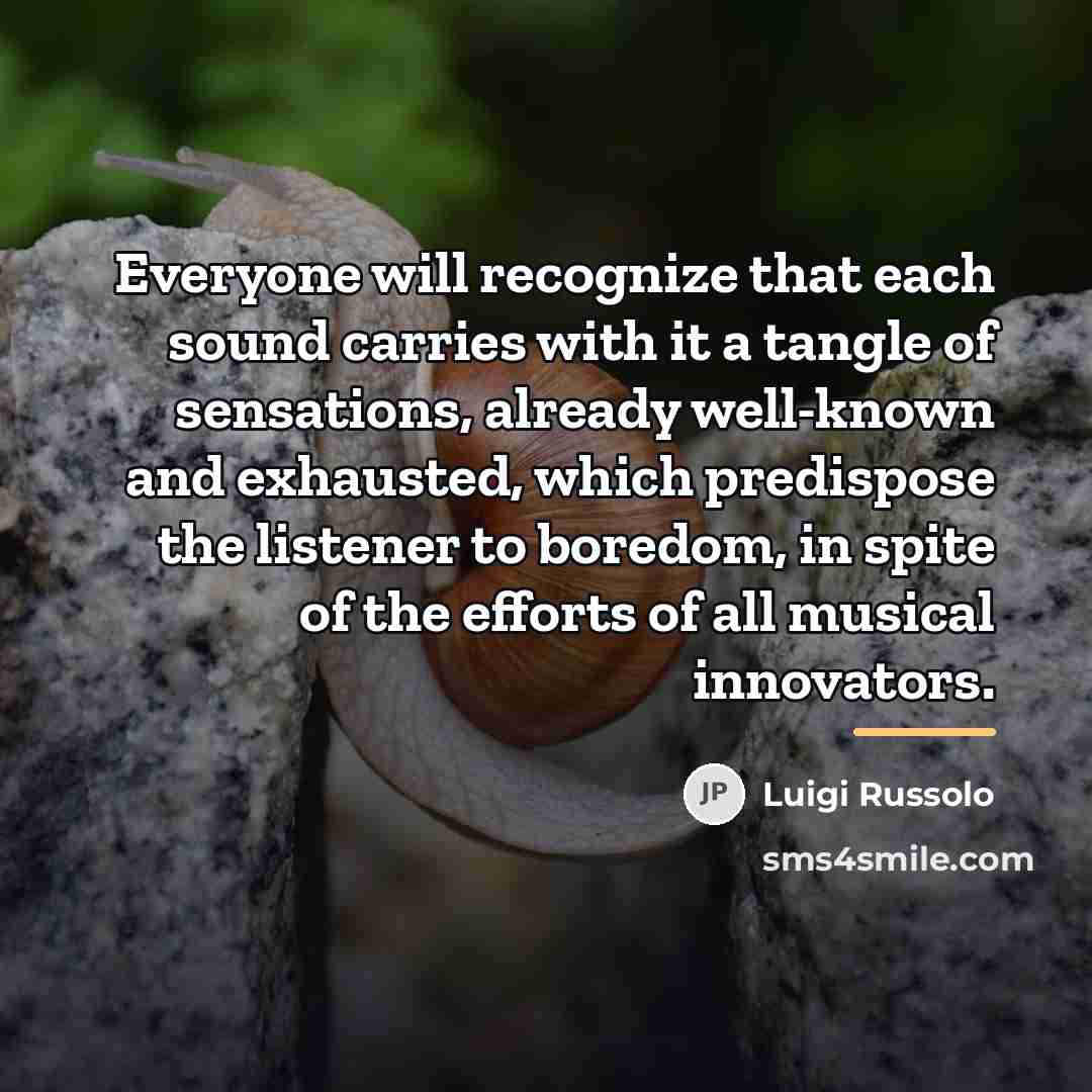 “Everyone will recognize that each sound carries with it a…” quote by Luigi Russolo
