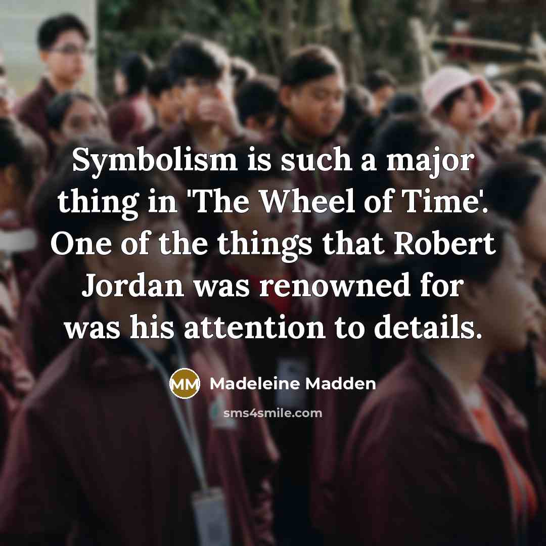 “Symbolism is such a major thing in 'The Wheel of…” quote by Madeleine Madden