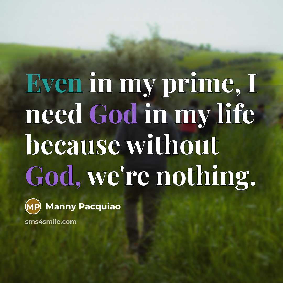 “Even in my prime, I need God in my life…” quote by Manny Pacquiao