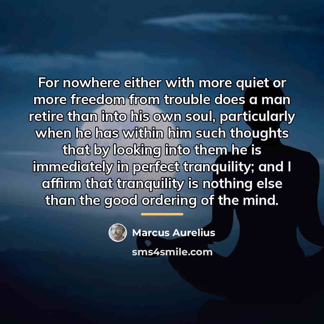 “For nowhere either with more quiet or more freedom from…” quote by Marcus Aurelius