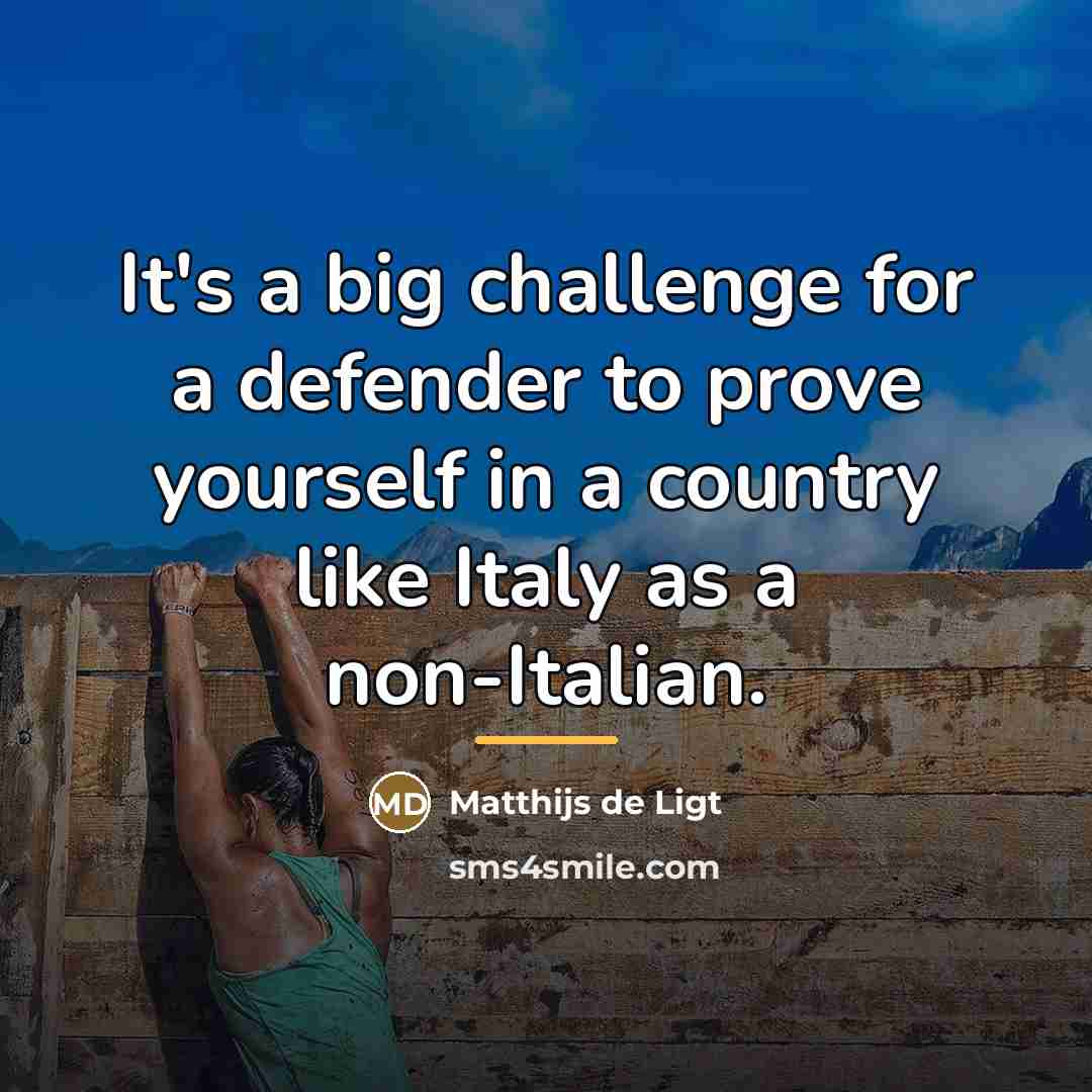 “It's a big challenge for a defender to prove yourself…” quote by Matthijs de Ligt