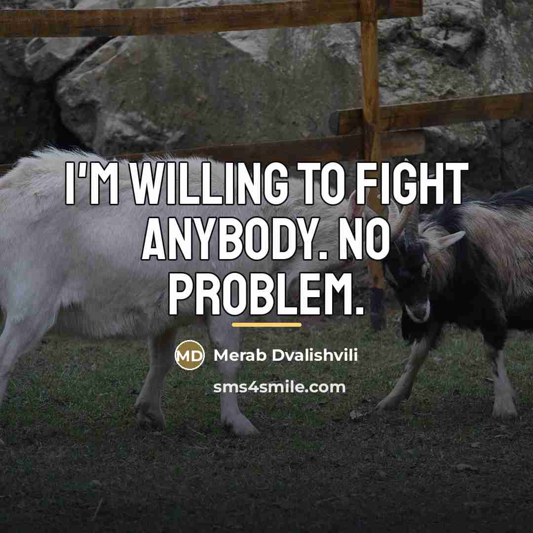 “I'm willing to fight anybody. No problem.…” quote by Merab Dvalishvili