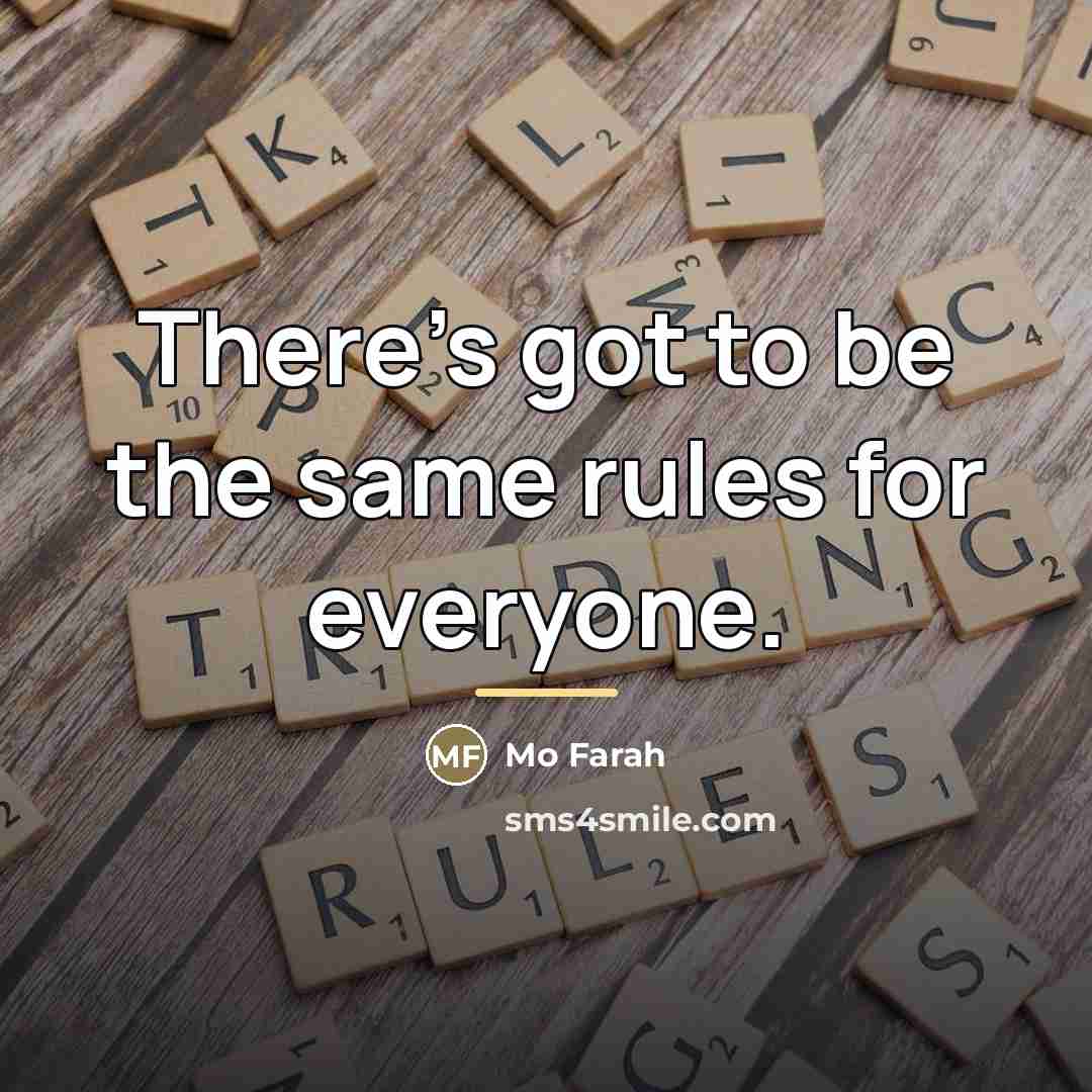 “There's got to be the same rules for everyone.…” quote by Mo Farah