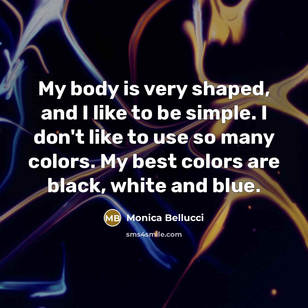 “My body is very shaped, and I like to be…” quote by Monica Bellucci