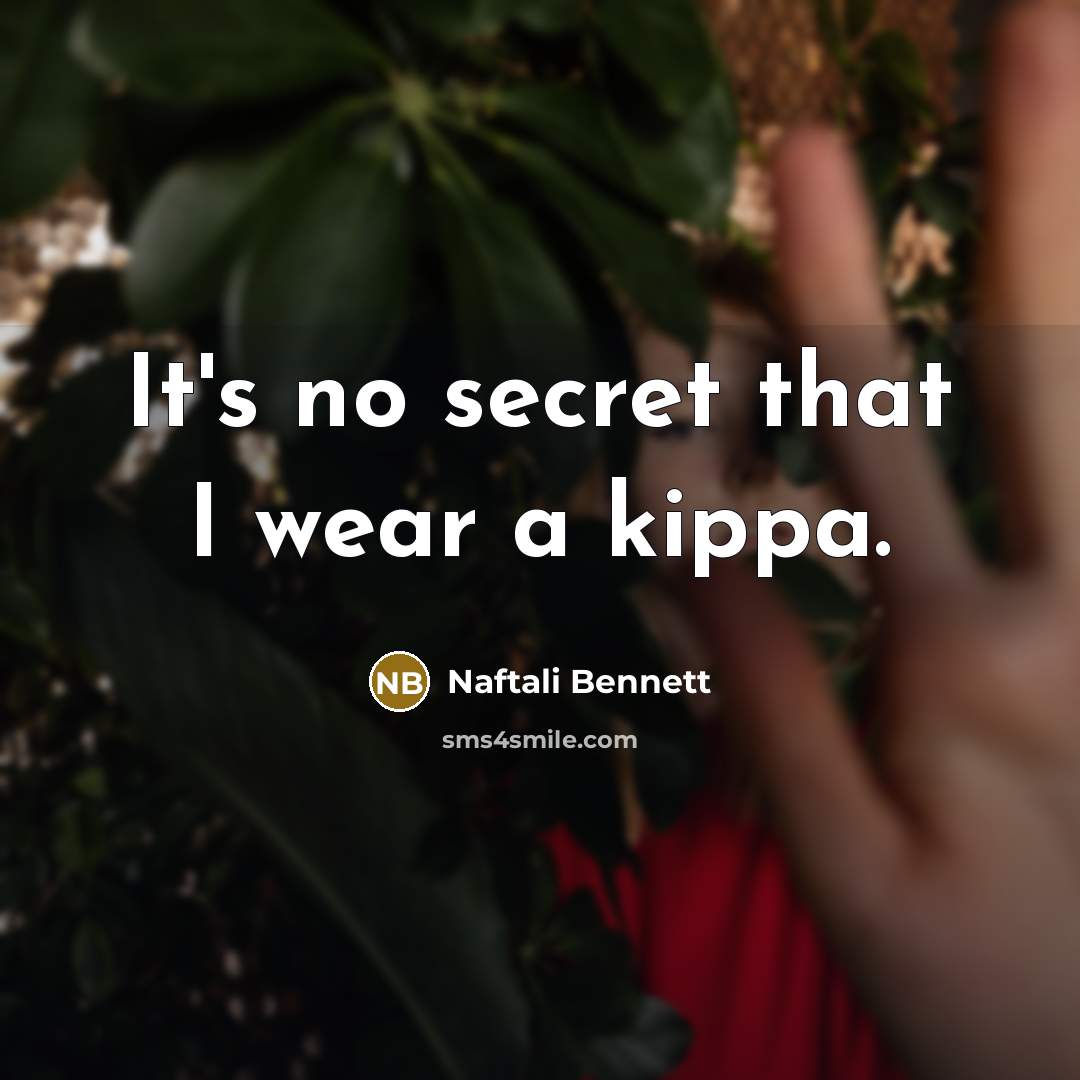 “It's no secret that I wear a kippa.…” quote by Naftali Bennett