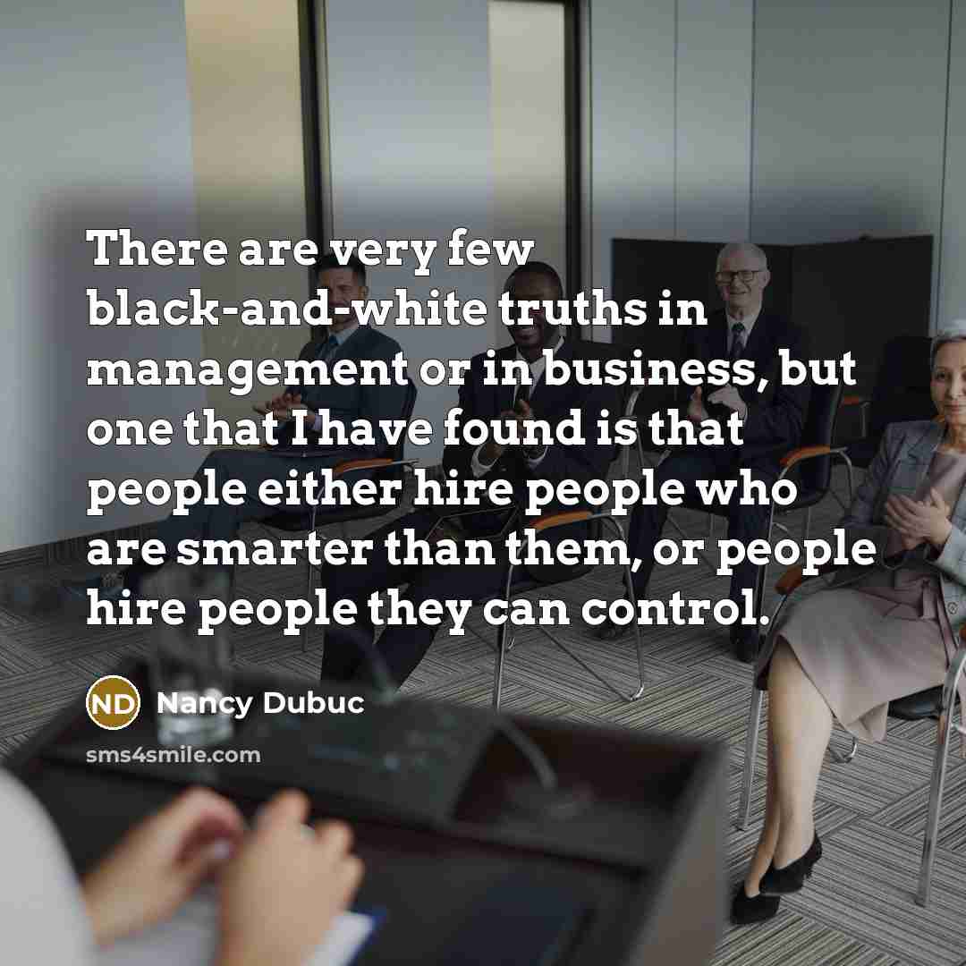 “There are very few black-and-white truths in management or in…” quote by Nancy Dubuc