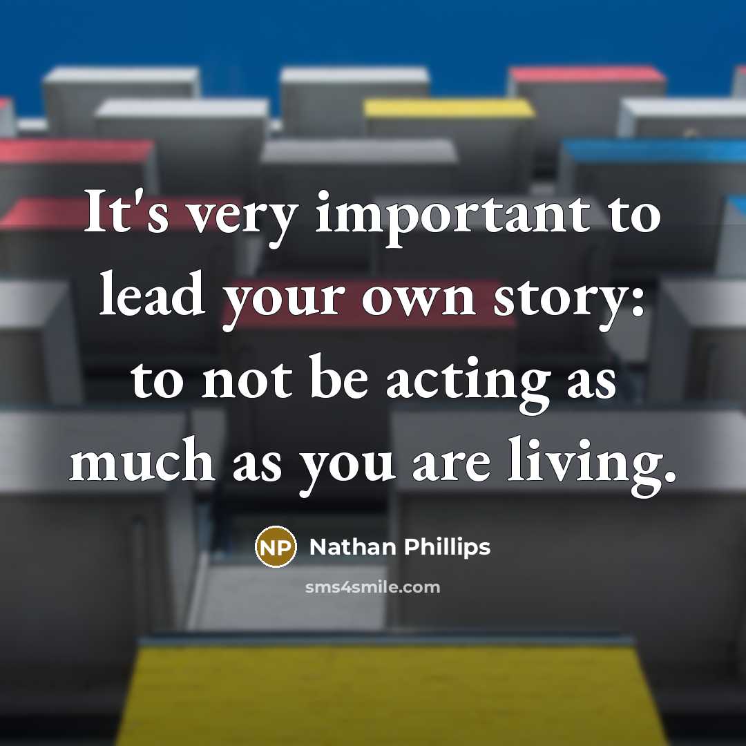 “It's very important to lead your own story: to not…” quote by Nathan Phillips