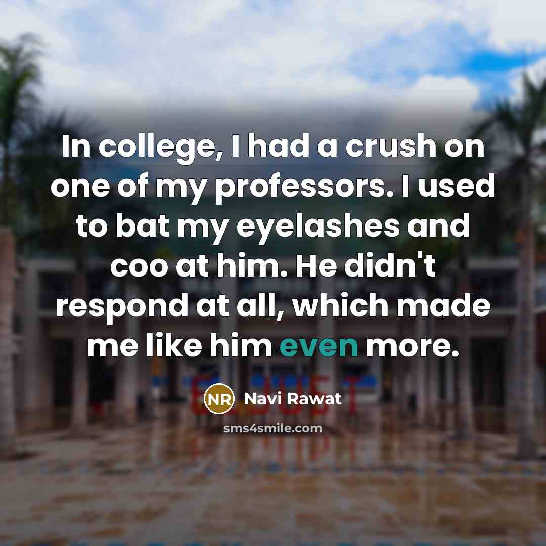 “In college, I had a crush on one of my…” quote by Navi Rawat