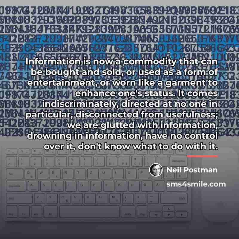 “Information is now a commodity that can be bought and…” quote by Neil Postman