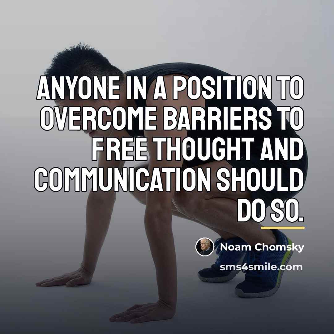 “Anyone in a position to overcome barriers to free thought…” quote by Noam Chomsky
