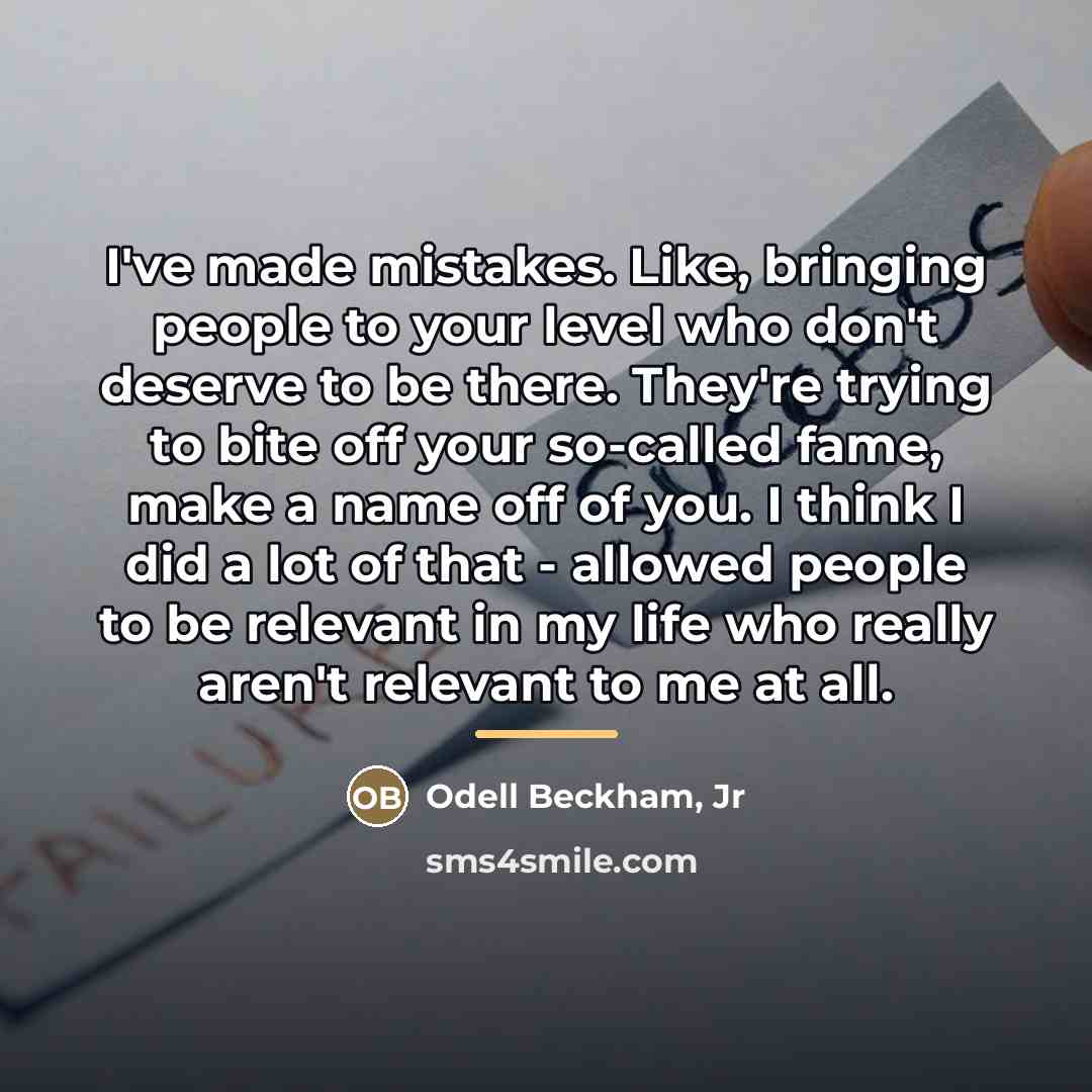 “I've made mistakes. Like, bringing people to your level who…” quote by Odell Beckham, Jr