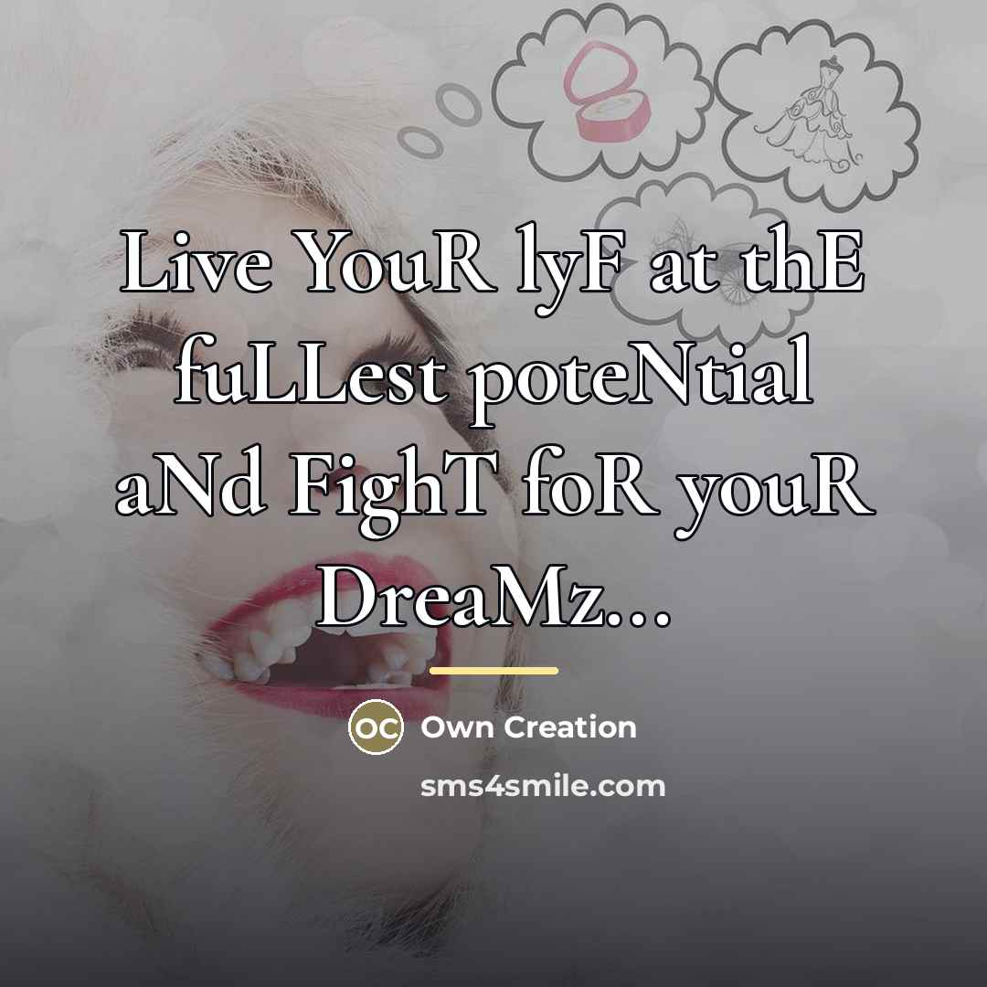 “Live YouR lyF at thE fuLLest p0teNtial aNd FighT foR…” quote by Own Creation