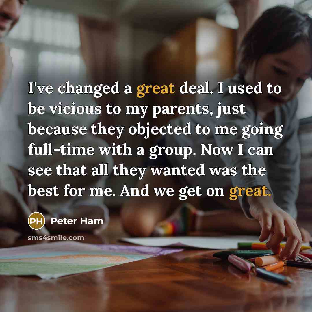 “I've changed a great deal. I used to be vicious…” quote by Peter Ham