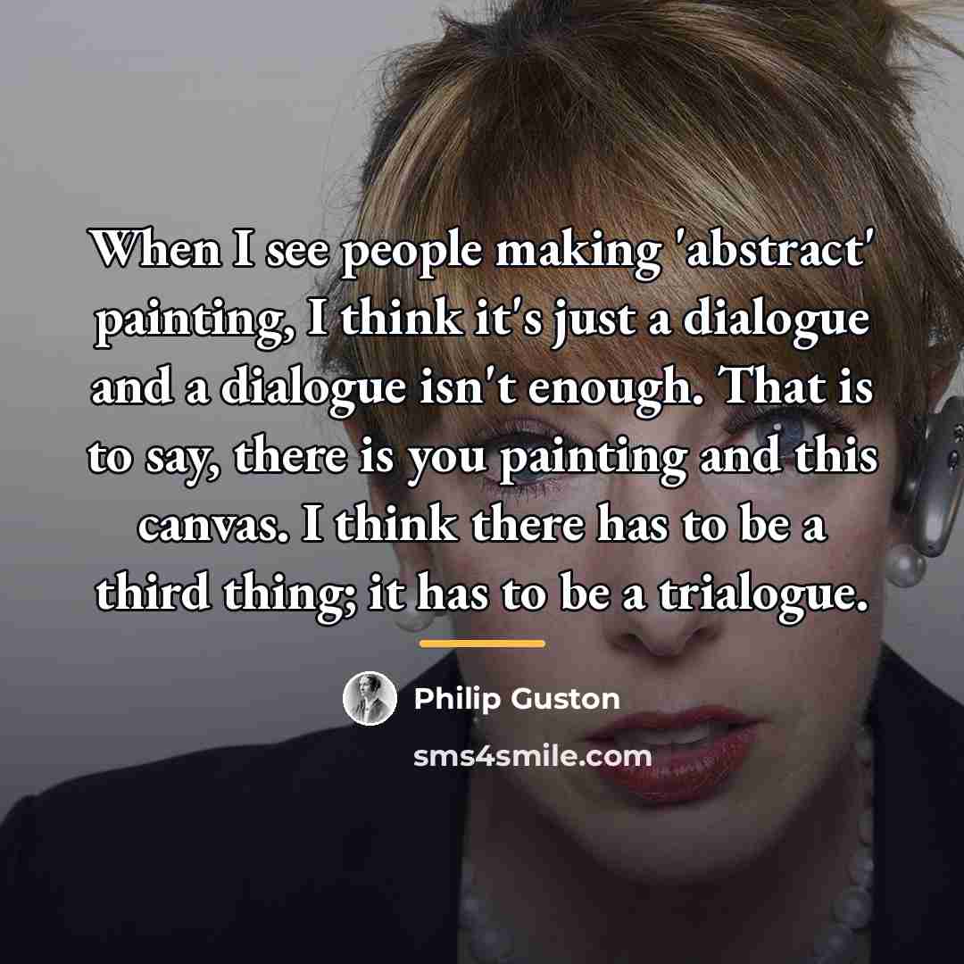 “When I see people making 'abstract' painting, I think it's…” quote by Philip Guston