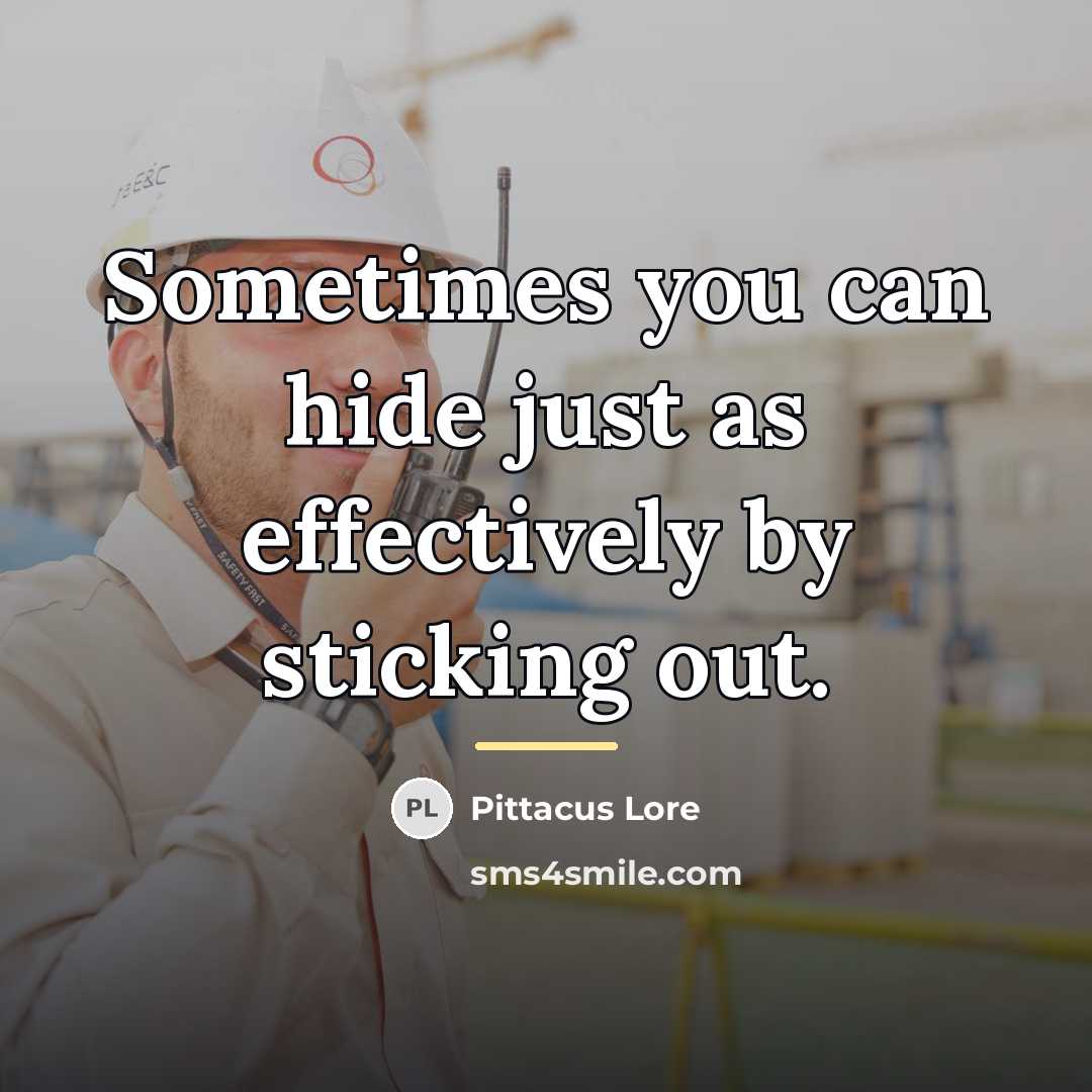 “Sometimes you can hide just as effectively by sticking out.…” quote by Pittacus Lore