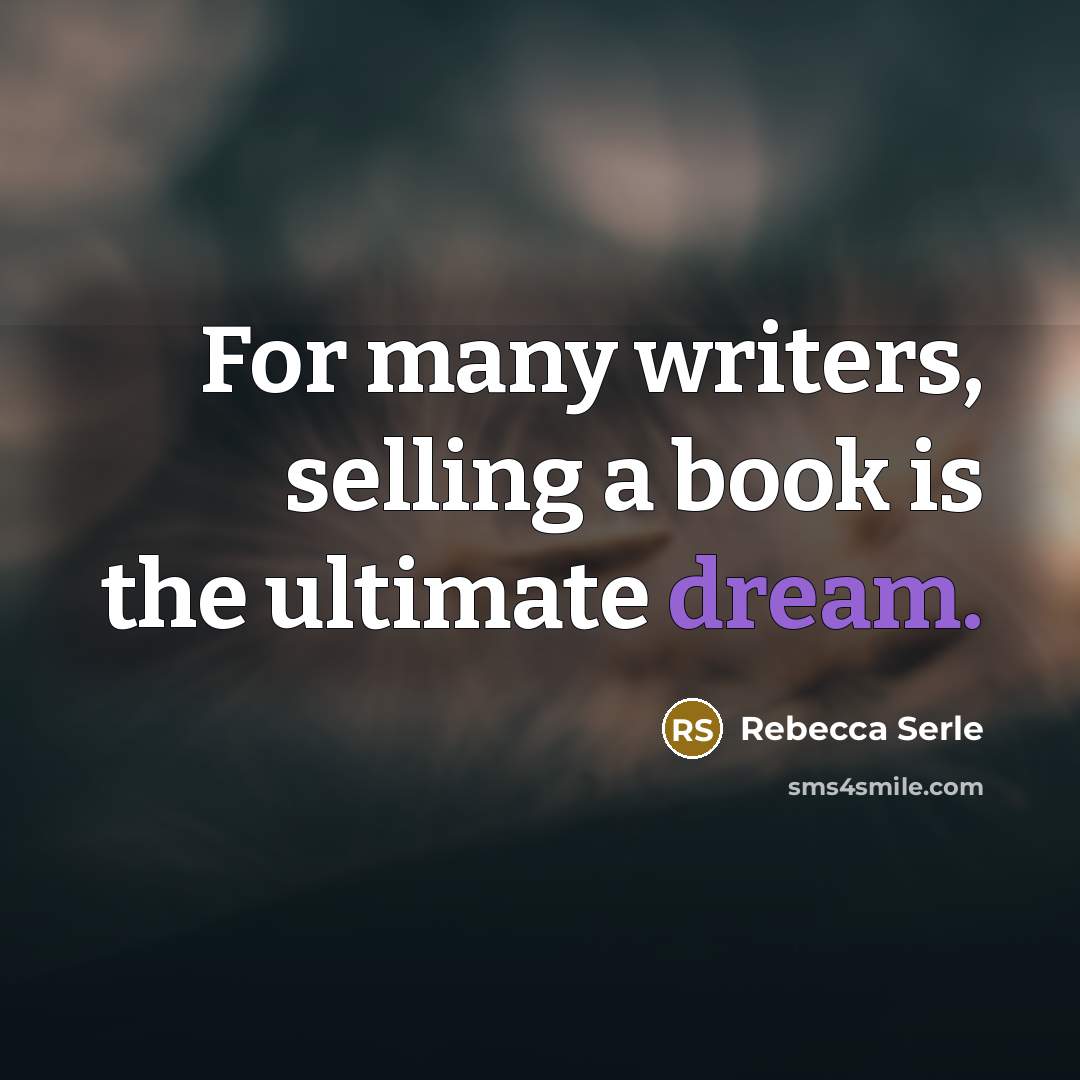 “For many writers, selling a book is the ultimate dream.…” quote by Rebecca Serle