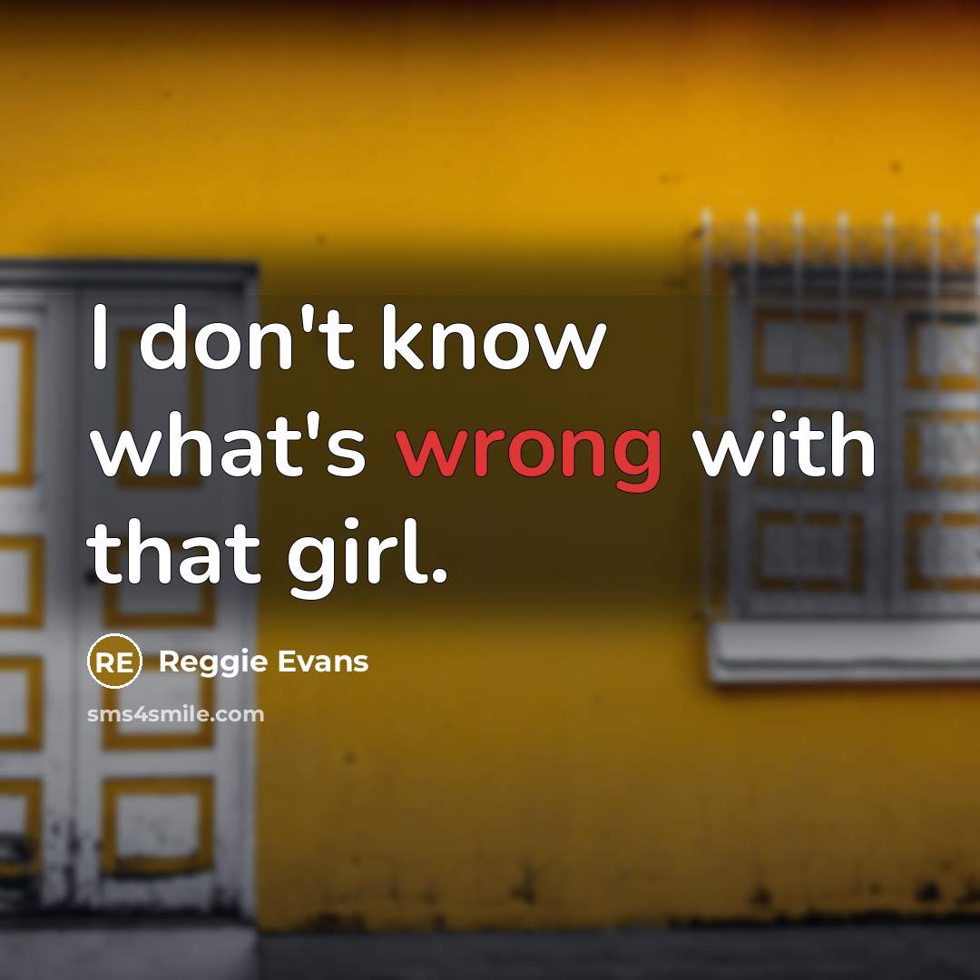 “I don't know what's wrong with that girl.…” quote by Reggie Evans