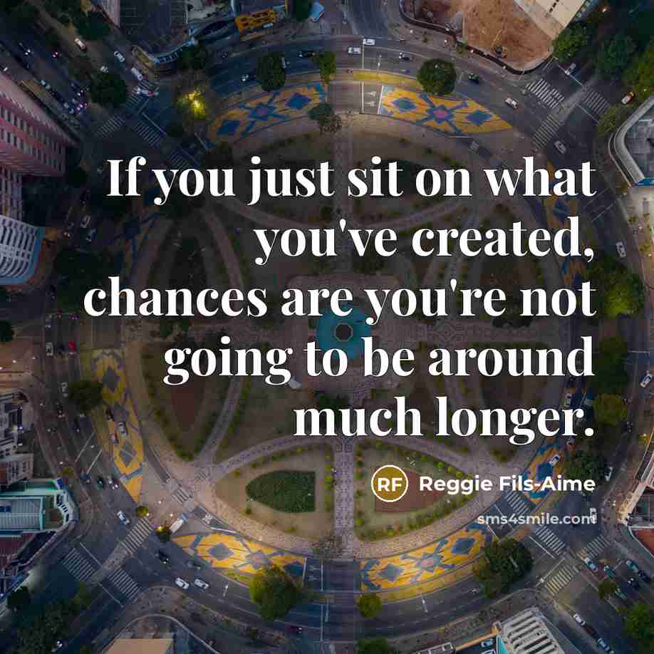 “If you just sit on what you've created, chances are…” quote by Reggie Fils-Aime