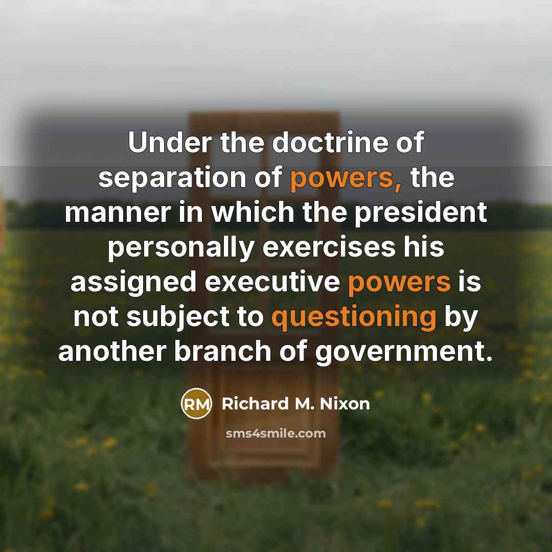 “Under the doctrine of separation of powers, the manner in…” quote by Richard M. Nixon