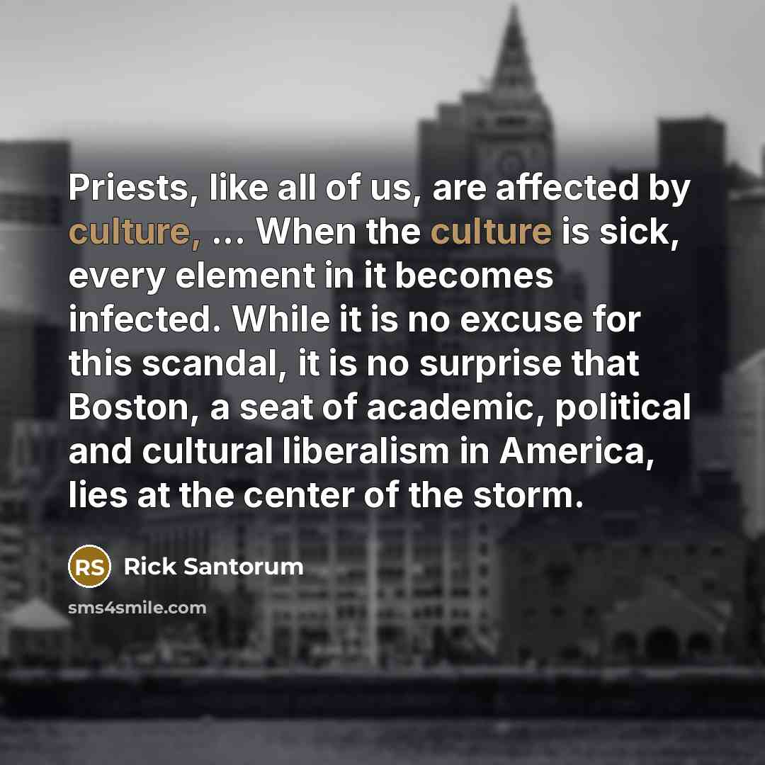 “Priests, like all of us, are affected by culture, ...…” quote by Rick Santorum