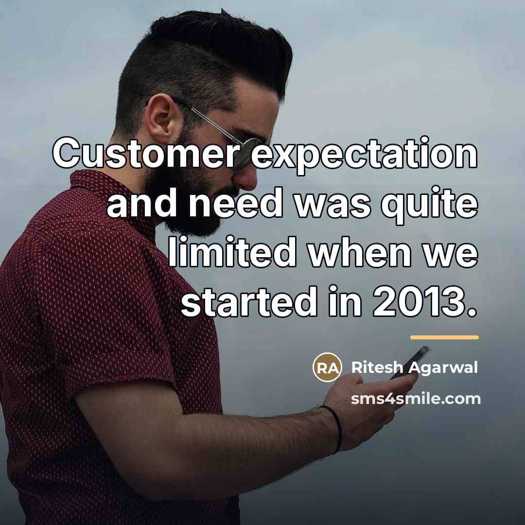 “Customer expectation and need was quite limited when we started…” quote by Ritesh Agarwal