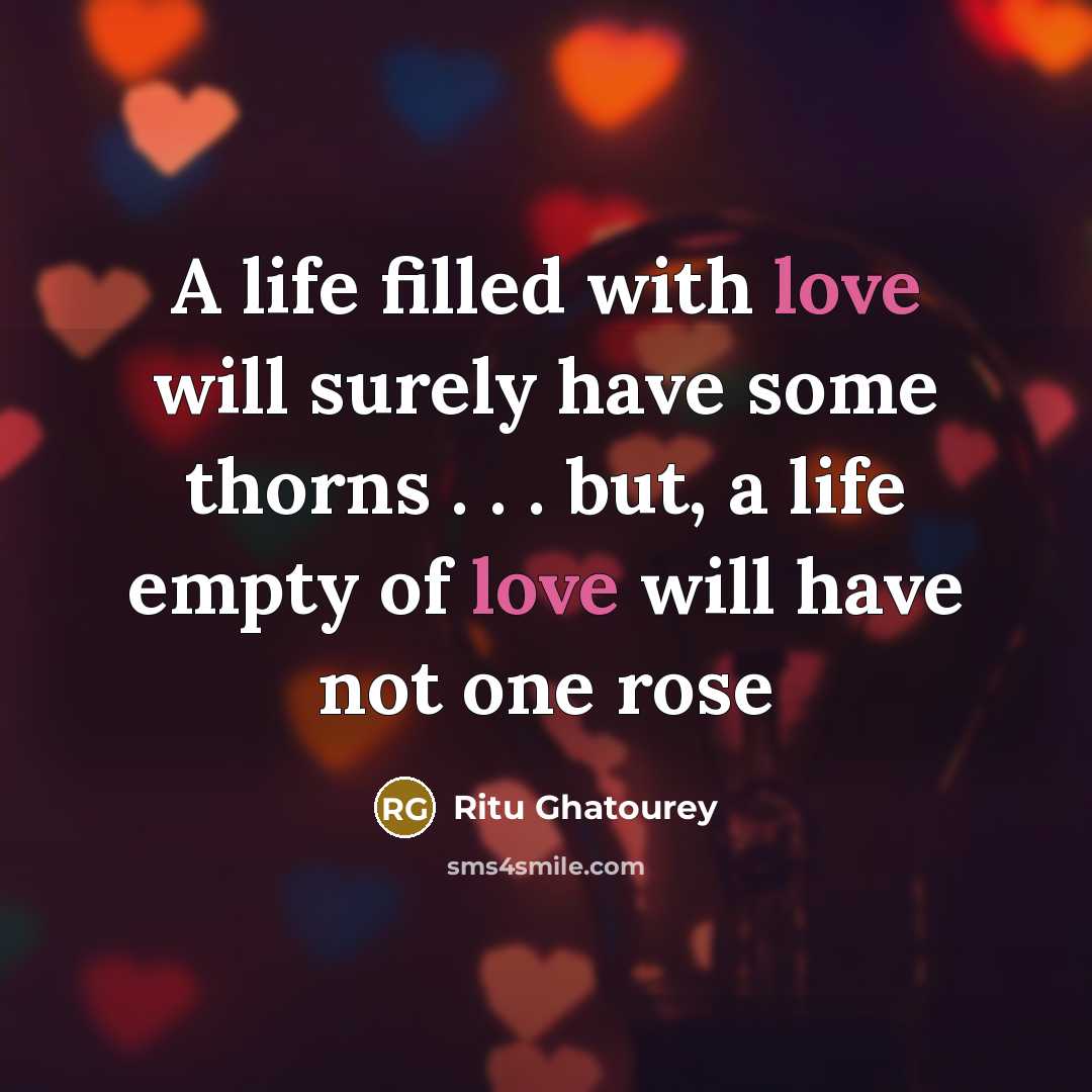 “A life filled with love will surely have some thorns…” quote by Ritu Ghatourey