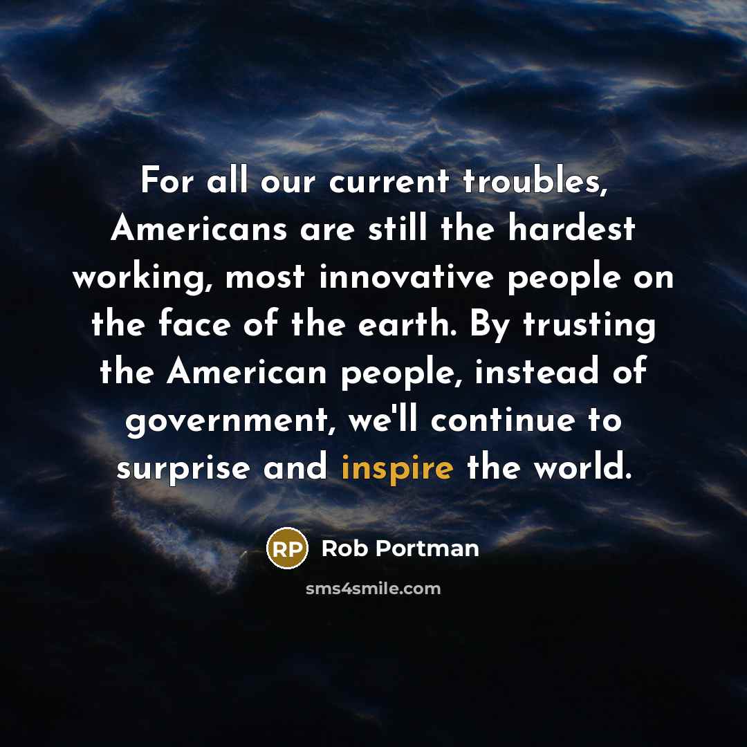 “For all our current troubles, Americans are still the hardest…” quote by Rob Portman