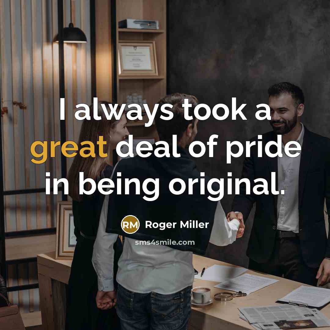 “I always took a great deal of pride in being…” quote by Roger Miller