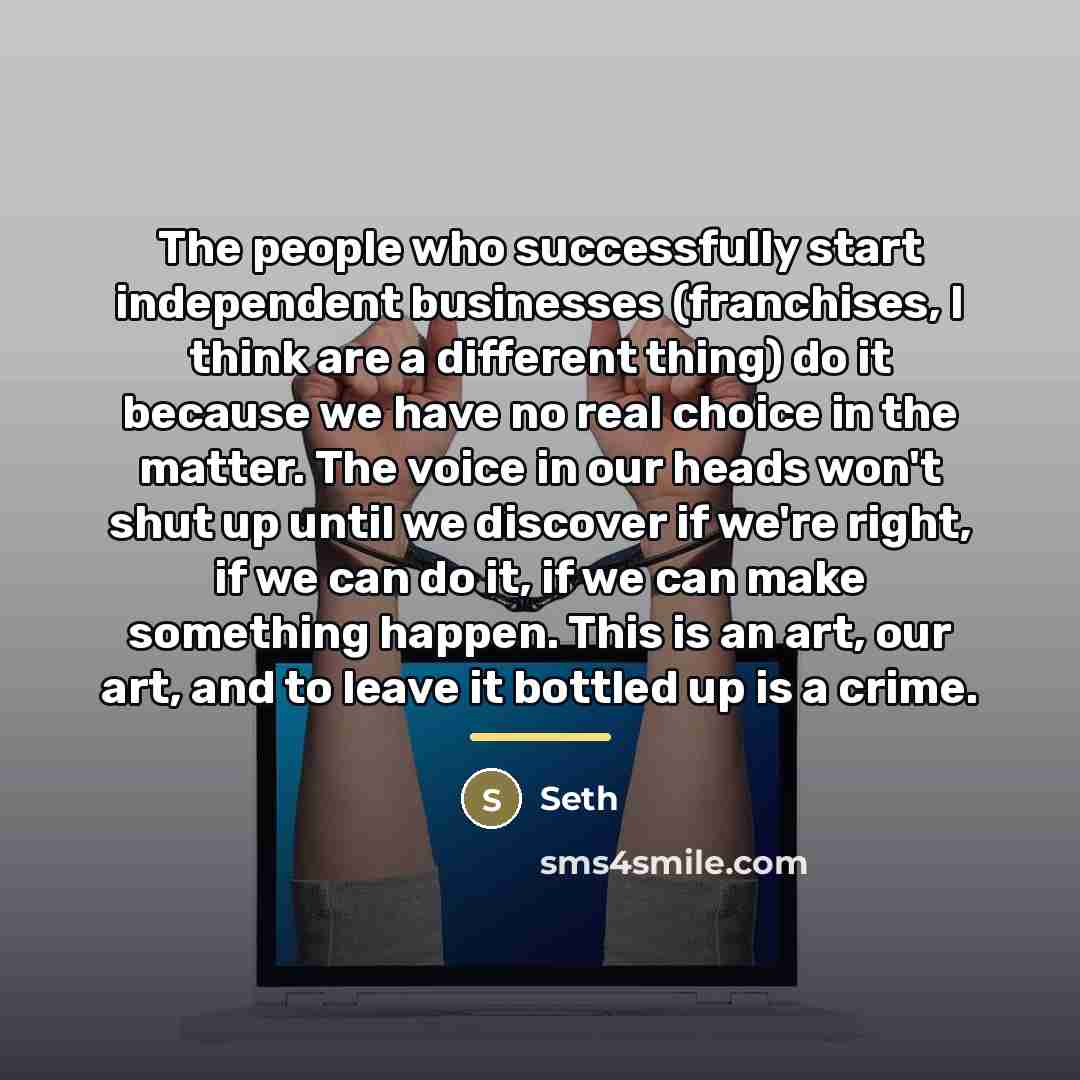 “The people who successfully start independent businesses (franchises, I think…” quote by Seth